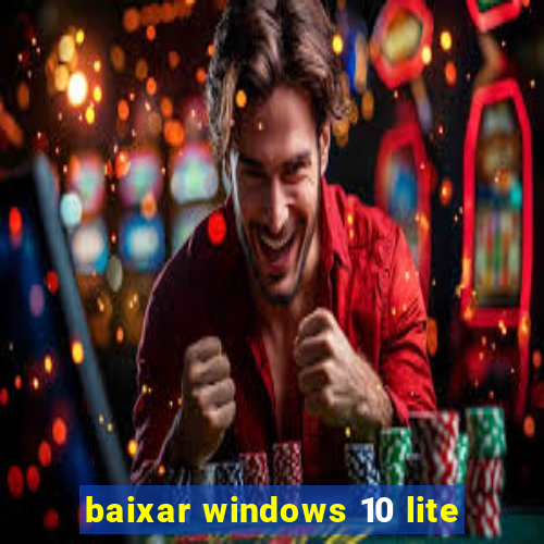 baixar windows 10 lite